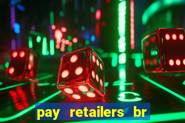 pay retailers br servicos de pagamentos ltda